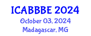 International Conference on Agricultural, Biotechnology, Biological and Biosystems Engineering (ICABBBE) October 03, 2024 - Madagascar, Madagascar