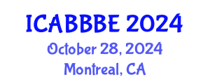 International Conference on Agricultural, Biotechnology, Biological and Biosystems Engineering (ICABBBE) October 28, 2024 - Montreal, Canada