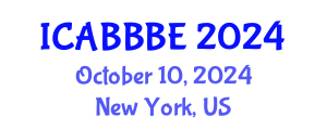 International Conference on Agricultural, Biotechnology, Biological and Biosystems Engineering (ICABBBE) October 10, 2024 - New York, United States