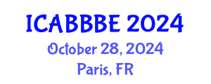 International Conference on Agricultural, Biotechnology, Biological and Biosystems Engineering (ICABBBE) October 28, 2024 - Paris, France