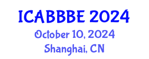 International Conference on Agricultural, Biotechnology, Biological and Biosystems Engineering (ICABBBE) October 10, 2024 - Shanghai, China