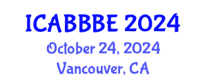 International Conference on Agricultural, Biotechnology, Biological and Biosystems Engineering (ICABBBE) October 24, 2024 - Vancouver, Canada