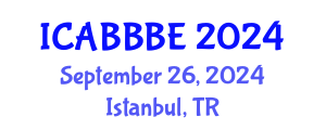 International Conference on Agricultural, Biotechnology, Biological and Biosystems Engineering (ICABBBE) September 26, 2024 - Istanbul, Turkey