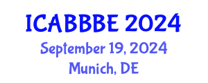 International Conference on Agricultural, Biotechnology, Biological and Biosystems Engineering (ICABBBE) September 19, 2024 - Munich, Germany