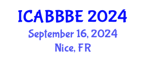 International Conference on Agricultural, Biotechnology, Biological and Biosystems Engineering (ICABBBE) September 16, 2024 - Nice, France
