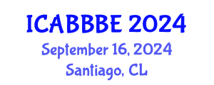 International Conference on Agricultural, Biotechnology, Biological and Biosystems Engineering (ICABBBE) September 16, 2024 - Santiago, Chile