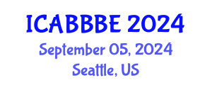 International Conference on Agricultural, Biotechnology, Biological and Biosystems Engineering (ICABBBE) September 05, 2024 - Seattle, United States