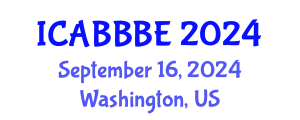 International Conference on Agricultural, Biotechnology, Biological and Biosystems Engineering (ICABBBE) September 16, 2024 - Washington, United States