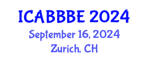 International Conference on Agricultural, Biotechnology, Biological and Biosystems Engineering (ICABBBE) September 16, 2024 - Zurich, Switzerland