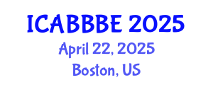 International Conference on Agricultural, Biotechnology, Biological and Biosystems Engineering (ICABBBE) April 22, 2025 - Boston, United States