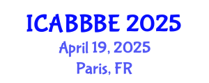 International Conference on Agricultural, Biotechnology, Biological and Biosystems Engineering (ICABBBE) April 19, 2025 - Paris, France