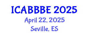International Conference on Agricultural, Biotechnology, Biological and Biosystems Engineering (ICABBBE) April 22, 2025 - Seville, Spain