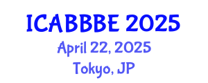 International Conference on Agricultural, Biotechnology, Biological and Biosystems Engineering (ICABBBE) April 22, 2025 - Tokyo, Japan