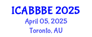 International Conference on Agricultural, Biotechnology, Biological and Biosystems Engineering (ICABBBE) April 05, 2025 - Toronto, Australia