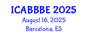 International Conference on Agricultural, Biotechnology, Biological and Biosystems Engineering (ICABBBE) August 16, 2025 - Barcelona, Spain