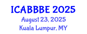 International Conference on Agricultural, Biotechnology, Biological and Biosystems Engineering (ICABBBE) August 23, 2025 - Kuala Lumpur, Malaysia