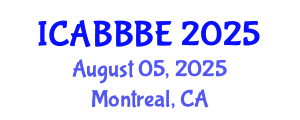 International Conference on Agricultural, Biotechnology, Biological and Biosystems Engineering (ICABBBE) August 05, 2025 - Montreal, Canada