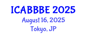 International Conference on Agricultural, Biotechnology, Biological and Biosystems Engineering (ICABBBE) August 16, 2025 - Tokyo, Japan