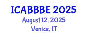 International Conference on Agricultural, Biotechnology, Biological and Biosystems Engineering (ICABBBE) August 12, 2025 - Venice, Italy