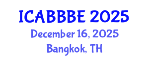 International Conference on Agricultural, Biotechnology, Biological and Biosystems Engineering (ICABBBE) December 16, 2025 - Bangkok, Thailand