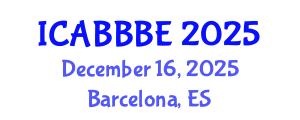 International Conference on Agricultural, Biotechnology, Biological and Biosystems Engineering (ICABBBE) December 16, 2025 - Barcelona, Spain