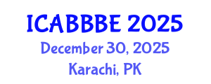 International Conference on Agricultural, Biotechnology, Biological and Biosystems Engineering (ICABBBE) December 30, 2025 - Karachi, Pakistan