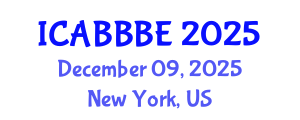International Conference on Agricultural, Biotechnology, Biological and Biosystems Engineering (ICABBBE) December 09, 2025 - New York, United States
