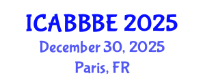 International Conference on Agricultural, Biotechnology, Biological and Biosystems Engineering (ICABBBE) December 30, 2025 - Paris, France