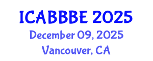 International Conference on Agricultural, Biotechnology, Biological and Biosystems Engineering (ICABBBE) December 09, 2025 - Vancouver, Canada