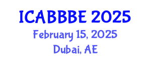 International Conference on Agricultural, Biotechnology, Biological and Biosystems Engineering (ICABBBE) February 15, 2025 - Dubai, United Arab Emirates