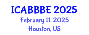 International Conference on Agricultural, Biotechnology, Biological and Biosystems Engineering (ICABBBE) February 11, 2025 - Houston, United States