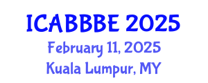 International Conference on Agricultural, Biotechnology, Biological and Biosystems Engineering (ICABBBE) February 11, 2025 - Kuala Lumpur, Malaysia