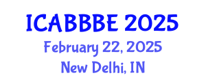 International Conference on Agricultural, Biotechnology, Biological and Biosystems Engineering (ICABBBE) February 22, 2025 - New Delhi, India