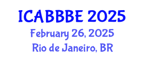 International Conference on Agricultural, Biotechnology, Biological and Biosystems Engineering (ICABBBE) February 26, 2025 - Rio de Janeiro, Brazil