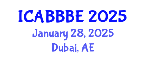 International Conference on Agricultural, Biotechnology, Biological and Biosystems Engineering (ICABBBE) January 28, 2025 - Dubai, United Arab Emirates