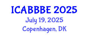 International Conference on Agricultural, Biotechnology, Biological and Biosystems Engineering (ICABBBE) July 19, 2025 - Copenhagen, Denmark