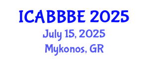 International Conference on Agricultural, Biotechnology, Biological and Biosystems Engineering (ICABBBE) July 15, 2025 - Mykonos, Greece