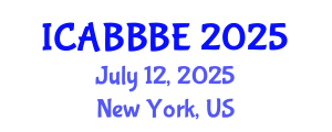 International Conference on Agricultural, Biotechnology, Biological and Biosystems Engineering (ICABBBE) July 12, 2025 - New York, United States