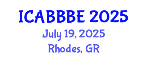 International Conference on Agricultural, Biotechnology, Biological and Biosystems Engineering (ICABBBE) July 19, 2025 - Rhodes, Greece