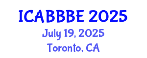 International Conference on Agricultural, Biotechnology, Biological and Biosystems Engineering (ICABBBE) July 19, 2025 - Toronto, Canada