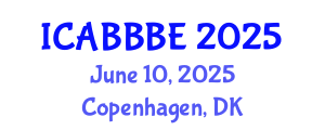 International Conference on Agricultural, Biotechnology, Biological and Biosystems Engineering (ICABBBE) June 10, 2025 - Copenhagen, Denmark