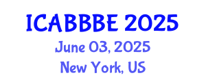 International Conference on Agricultural, Biotechnology, Biological and Biosystems Engineering (ICABBBE) June 03, 2025 - New York, United States