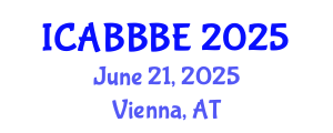 International Conference on Agricultural, Biotechnology, Biological and Biosystems Engineering (ICABBBE) June 21, 2025 - Vienna, Austria