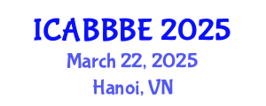International Conference on Agricultural, Biotechnology, Biological and Biosystems Engineering (ICABBBE) March 22, 2025 - Hanoi, Vietnam