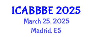 International Conference on Agricultural, Biotechnology, Biological and Biosystems Engineering (ICABBBE) March 25, 2025 - Madrid, Spain