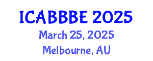 International Conference on Agricultural, Biotechnology, Biological and Biosystems Engineering (ICABBBE) March 25, 2025 - Melbourne, Australia
