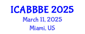 International Conference on Agricultural, Biotechnology, Biological and Biosystems Engineering (ICABBBE) March 11, 2025 - Miami, United States