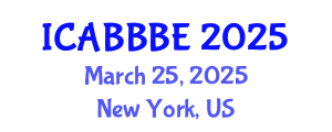 International Conference on Agricultural, Biotechnology, Biological and Biosystems Engineering (ICABBBE) March 25, 2025 - New York, United States
