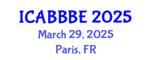 International Conference on Agricultural, Biotechnology, Biological and Biosystems Engineering (ICABBBE) March 29, 2025 - Paris, France