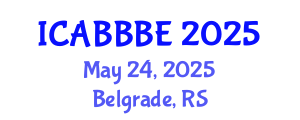 International Conference on Agricultural, Biotechnology, Biological and Biosystems Engineering (ICABBBE) May 24, 2025 - Belgrade, Serbia